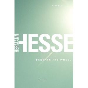 Beneath the Wheel -- Hermann Hesse